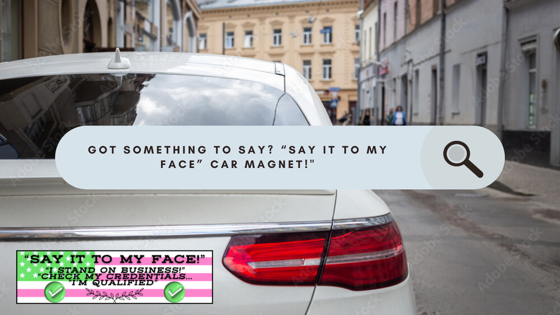 &quot;Say It To My Face!&quot; Car Magnets